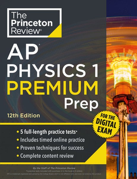 Princeton Review AP Physics 1 Premium Prep, 12th Edition: 5 Practice Tests + Digital Practice Online + Content Review