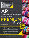 Princeton Review AP Spanish Language & Culture Premium Prep, 12th Edition: 3 Practice Tests + Content Review + Strategie