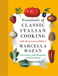 Essentials of Classic Italian Cooking: A James Beard Award Winner: 30th Anniversary Edition: A Cookbook