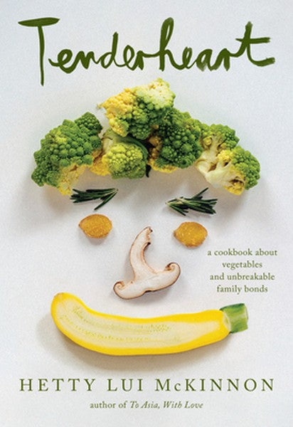 Tenderheart: A James Beard Award Winner: A Cookbook about Vegetables and Unbreakable Family Bonds