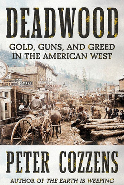 Deadwood: Gold, Guns, and Greed in the American West