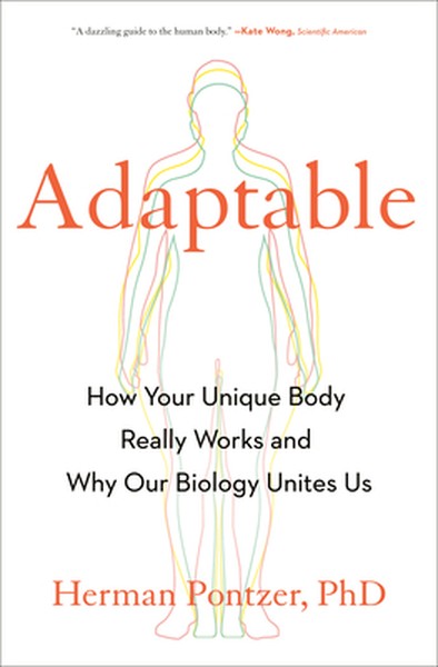 Adaptable: How Your Unique Body Really Works and Why Our Biology Unites Us