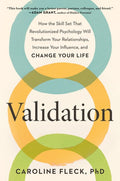 Validation: How the Skill Set That Revolutionized Psychology Will Transform Your Relationships, Increase Your Influence,
