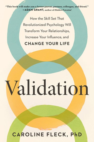 Validation: How the Skill Set That Revolutionized Psychology Will Transform Your Relationships, Increase Your Influence,