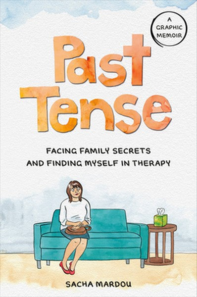 Past Tense: Facing Family Secrets and Finding Myself in Therapy