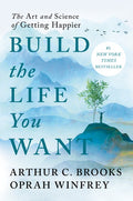 Build the Life You Want: The Art and Science of Getting Happier