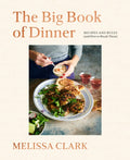 The Big Book of Dinner: Recipes and Rules (and How to Break Them)