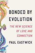 Bonded by Evolution: The New Science of Love and Connection