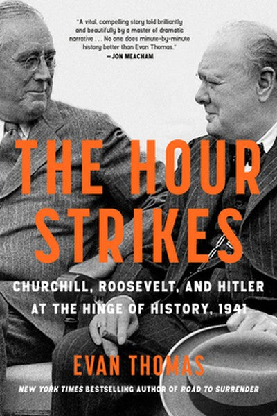 The Hour Strikes: Churchill, Roosevelt, and Hitler at the Hinge of History, 1941