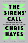 The Sirens' Call: How Attention Became the World's Most Endangered Resource