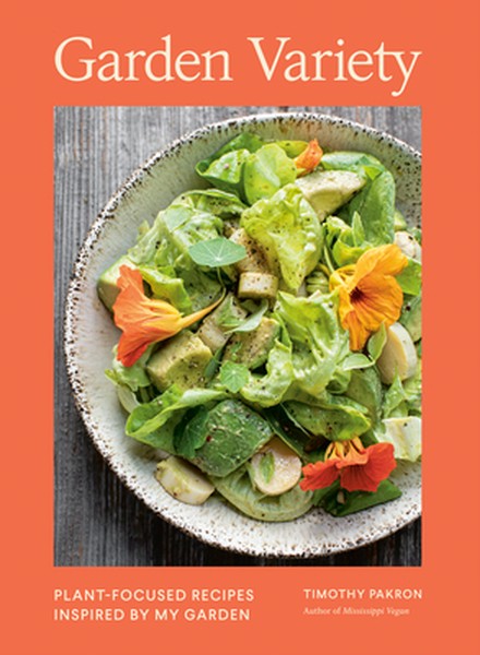 Garden Variety: Plant-Focused Recipes Inspired by My Garden