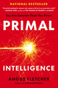 Primal Intelligence: You Are Smarter Than You Know