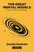 The Great Mental Models, Volume 2: Physics, Chemistry, and Biology