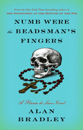 Numb Were the Beadsman's Fingers: A Flavia de Luce Novel