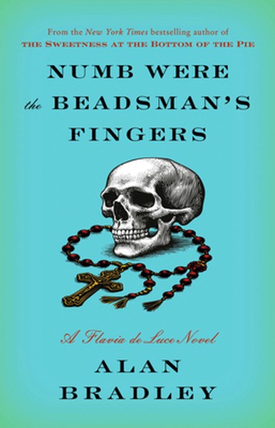 Numb Were the Beadsman's Fingers: A Flavia de Luce Novel