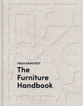 The Furniture Handbook: A Guide to Choosing, Arranging, and Caring for the Objects in Your Home