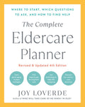The Complete Eldercare Planner, Revised and Updated 4th Edition: Where to Start, Which Questions to Ask, and How to Find