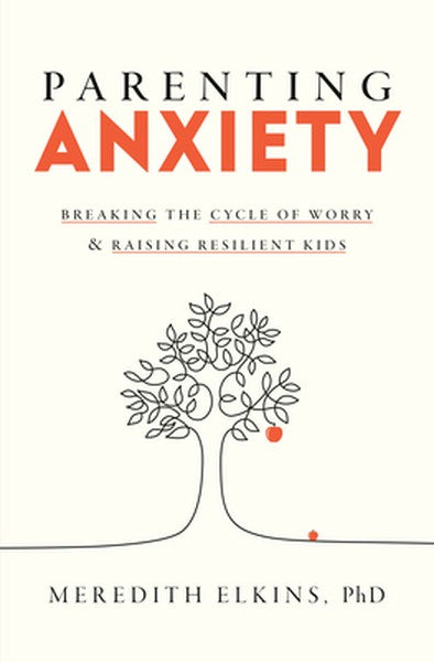 Parenting Anxiety: Breaking the Cycle of Worry and Raising Resilient Kids