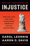 Injustice: How Politics and Fear Vanquished America's Justice Department
