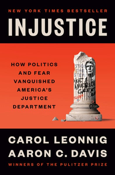 Injustice: How Politics and Fear Vanquished America's Justice Department