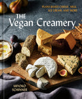 The Vegan Creamery: Plant-Based Cheese, Milk, Ice Cream, and More (a Cookbook)