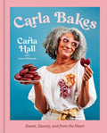 Carla Bakes: Sweet, Savory, and from the Heart [A Baking Book]