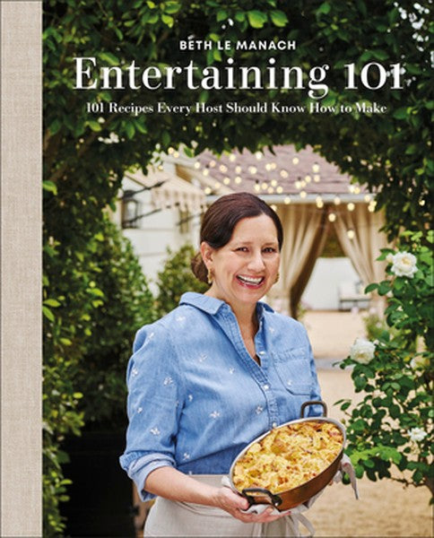 Entertaining 101: 101 Recipes Every Host Should Know How to Make