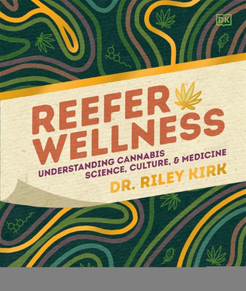 Reefer Wellness: Understanding Cannabis Science, Culture, and Medicine