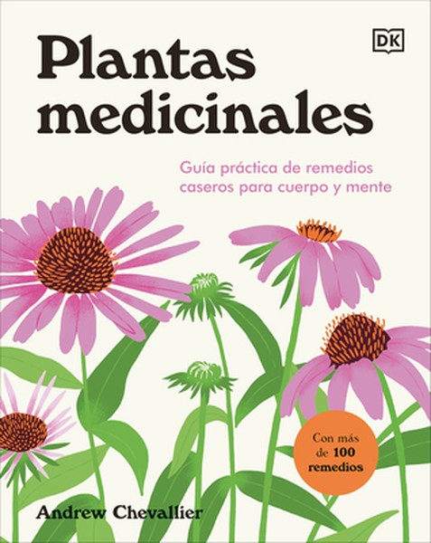 Plantas Medicinales (the Home Herbal): Guía Práctica de Remedios Caseros Para Cuerpo Y Mente