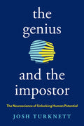 The Genius and the Impostor: The Neuroscience of Unlocking Human Potential