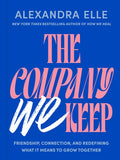 The Company We Keep: Friendship, Connection, and Redefining What It Means to Grow Together
