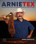 Arnietex: Over 100 Recipes for Mexican-American Cooking and Texas-Style BBQ