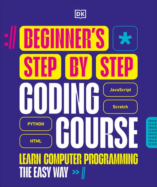 Beginner's Step-By-Step Coding Course: Learn Computer Programming the Easy Way