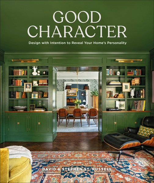 Good Character: Design with Intention to Reveal Your Home's Personality