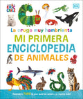 La Oruga Muy Hambrienta Mi Primera Enciclopedia de Animales (the Very Hungry Caterpillar's Very First Animal Encyclopedi