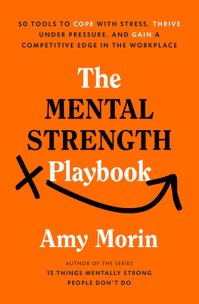 The Mental Strength Playbook: 50 Tools to Cope with Stress, Thrive Under Pressure, and Gain a Competitive Edge in the Wo