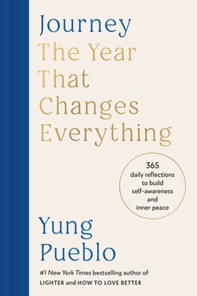 Journey: The Year That Changes Everything: 365 Daily Reflections to Build Self-Awareness and Inner Peace