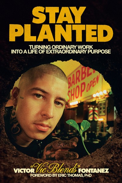 Stay Planted: Turning Ordinary Work Into a Life of Extraordinary Purpose
