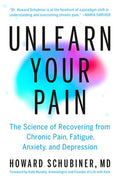 Unlearn Your Pain: The Science of Recovering from Chronic Pain, Fatigue, Anxiety, and Depression