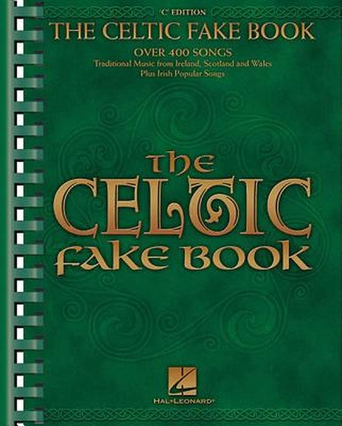 The Celtic Fake Book - C Edition Easy to Intermediate Lead Sheet Music for C Instruments Traditional Irish, Scottish, We