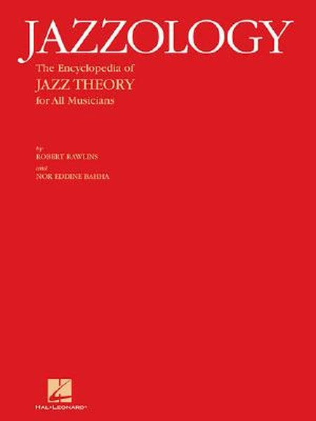 Jazzology the Encyclopedia of Jazz Theory for All Musicians Comprehensive Jazz Instruction and Music Theory Essential Gu