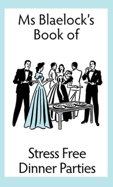 Stress Free Dinner Parties