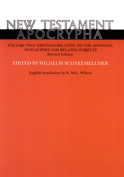 New Testament Apocrypha, Volume 2, Revised Edition: Writings Relating to the Apostles; Apocalypses and Related Subjects