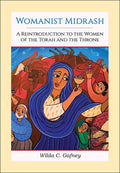 Womanist Midrash, Volume 1: A Reintroduction to the Women of the Torah and the Throne