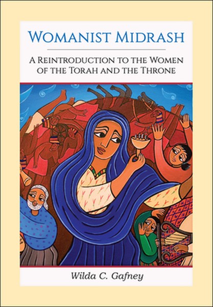Womanist Midrash, Volume 1: A Reintroduction to the Women of the Torah and the Throne