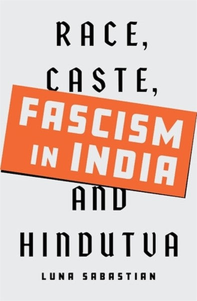 Fascism in India: Race, Caste, and Hindutva