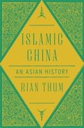 Islamic China: An Asian History