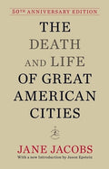 The Death and Life of Great American Cities: 50th Anniversary Edition