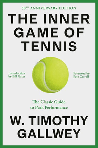 The Inner Game of Tennis: The Classic Guide to the Mental Side of Peak Performance - book cover