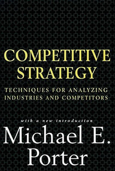 Competitive Strategy: Techniques for Analyzing Industries and Competitors